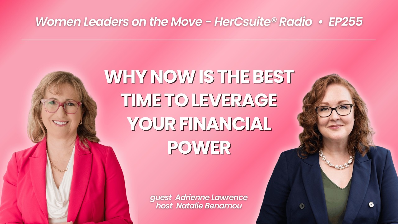 Why Now is the Best Time to Leverage Your Financial Power with Adrienne Lawrence
