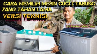 Memilih Mesin Cuci 2 Tabung Yang Tahan Lama Versi Teknisi