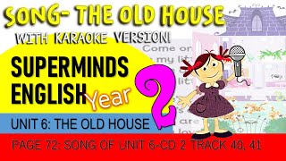 Super Minds Unit 6 Song The Old House pg72 CD2- 40 With Karaoke Ver| Students Book Semakan KSSR CEFR