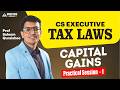 CS Executive Tax Laws | EXAM-ORIENTED BATCH | CAPIYAL GAINS Practical Session1 Prof Saleem Quraishee