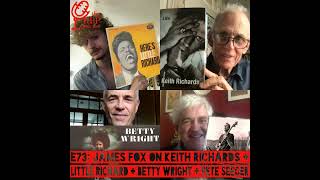 E73: James Fox on Keith Richards + Little Richard + Betty Wright + Pete Seeger