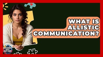 What Is Allistic Communication? - Answers About Autism