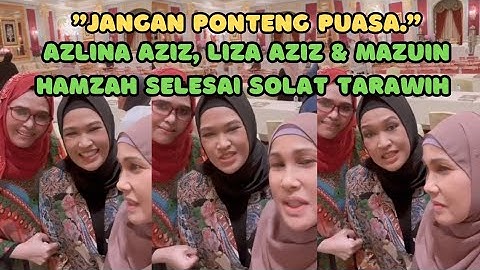 AZLINA AZIZ, LIZA AZIZ & MAZUIN HAMZAH SELESAI SOLAT TARAWIH