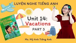 Luyện nghe tiếng Anh - Tactics for Listening - Basic - Unit 14: Vacations  - Part 3.