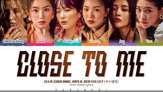 Ellie Goulding, Diplo & Red Velvet Close to Me (Red Velvet Remix) Lyrics (Color Coded Lyrics)