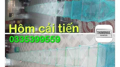 Lú - 12 cửa ngục lưới Thái lan Hôm cải tiến. Dính nhiều cá tôm bền và đẹp sử dụng trên 3 năm
