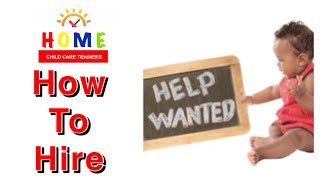 5 STEPS TO HELP YOU HIRE FOR HOME CHILD CARE DAYCARE
