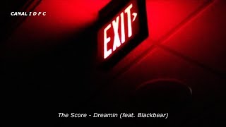 The Score x Blackbear- Dreamin (Tradução/Legendado)