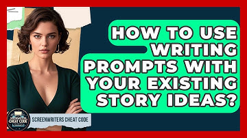 How To Use Writing Prompts With Your Existing Story Ideas? - Screenwriter