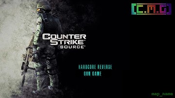 Counter-Strike: Source - Hardcore Reverse Gun Game [intro v2.0]