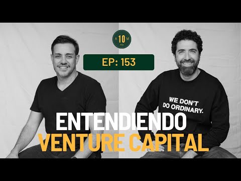 E153: Desmembrando y entendiendo la industria de Venture Capital. Equipo Veronorte