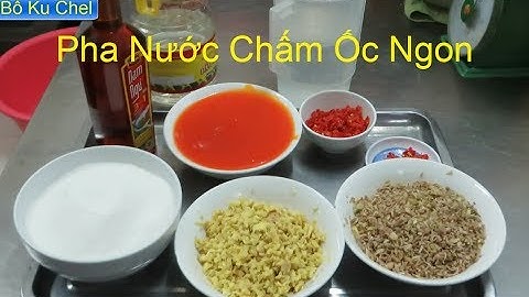 Công thức và cách pha nước chấm ốc thơm ngon hấp dẫn