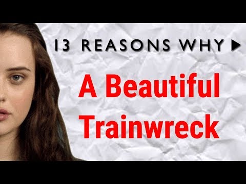 13 Reasons Why: A Beautiful Trainwreck