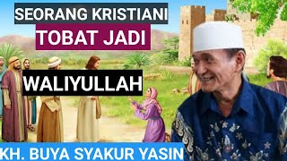 Download Lagu Seorang Kristen tobat jadi Wali Allah. KH. BUYA SYAKUR YASIN MP3