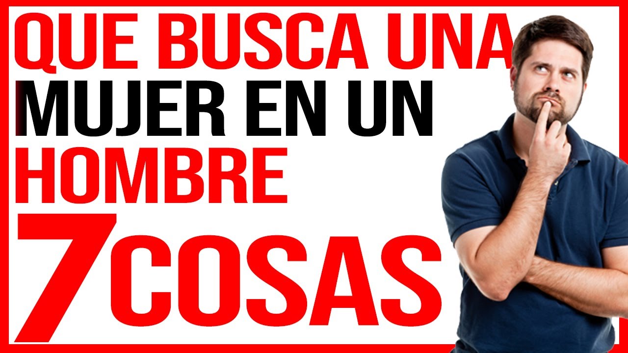 ¿Que BUSCA Una MUJER En Un HOMBRE para enamorarse? 🤔 7 Cosas que las ...
