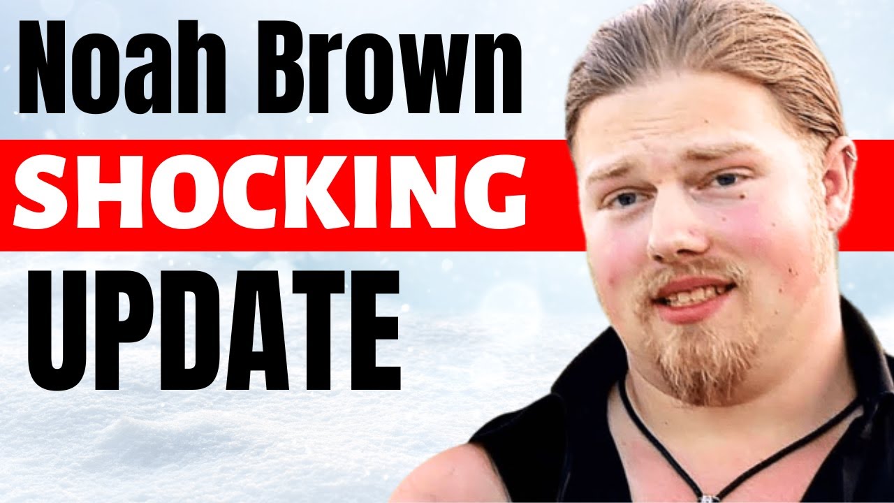 Noah Brown Shocking Update From Alaskan Bush People What Happened To 