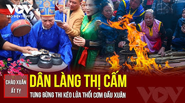 Dân làng Thị Cấm tưng bừng thi kéo lửa thổi cơm đầu xuân | Báo Điện tử VOV