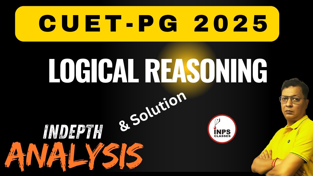 CUET PG 2025 Logical Reasoning PYQs Detailed Discussion & Tricks INPS ...