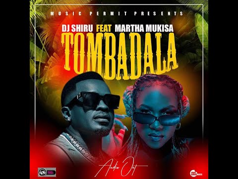 Dj Shiru - Tombadala [Official Lyric Video] feat. Martha Mukisa 2023