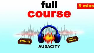 Audacity complete course "5 MINS"| Audacity full course