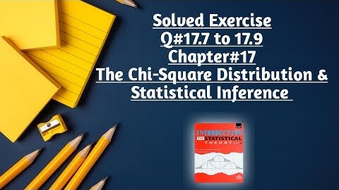 Solved Exercise Q#17.7 to 17.9 (Part#3) ||Chapter#17 ||Chi-Square Distribution