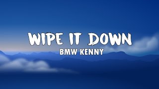 BMW KENNY Wipe it Down (Lyrics)