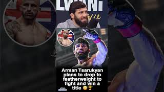 Arman Tsarukyan Plans A Move To Featherweight To Fight Volkanovski For The Le