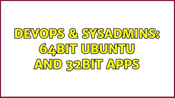 DevOps & SysAdmins: 64Bit ubuntu and 32Bit apps