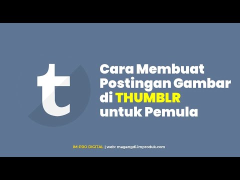 Cara Membuat Postingan Gambar di Thumblr untuk Pemula | Thumblr Marketing