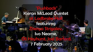 Pushback - Kieran McLeod Quintet at Ladbroke Hall, 7 February 2025