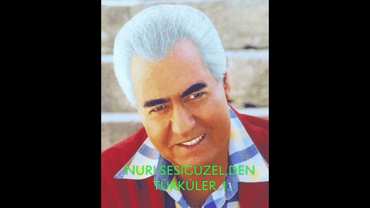 NURİ SESİGÜZEL.DEN..TÜRKÜLER..1..
