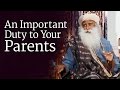 An Important Duty to Your Parents | Sadhguru