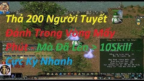 Luyện Skill - Bằng Người Tuyết - Mới Thả 200 Con - Luyện Mới 5P Thôi - Mà Đã Được 10 Skill Rồi Tập 2