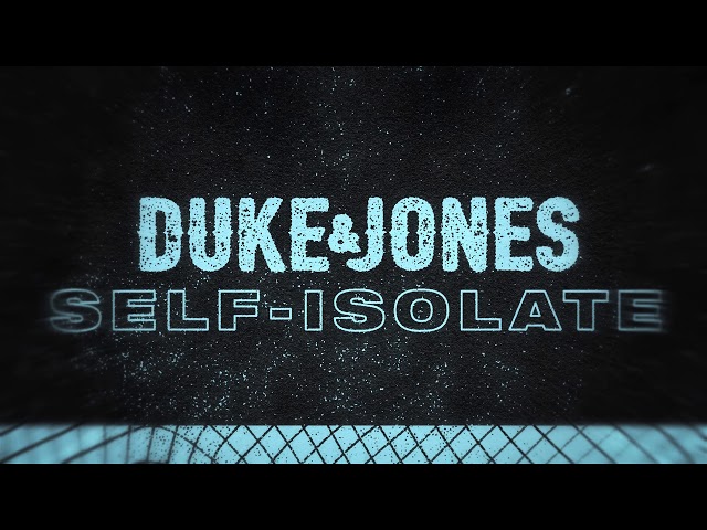 Duke & Jones - Self-Isolate