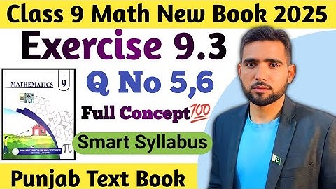 Class 9 Math New Book Smart Syllabus Exercise 9.3 Question 5 and 6 - 9th EX 9.3 Q5,6 | Naimat Maths