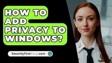 How To Add Privacy To Windows? - SecurityFirstCorp.com