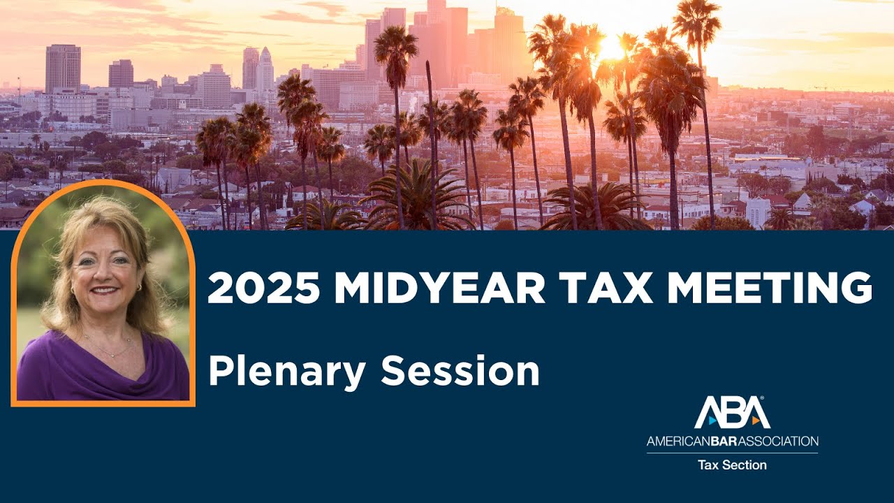 2025 Midyear Tax Meeting Plenary Keynote (Full)