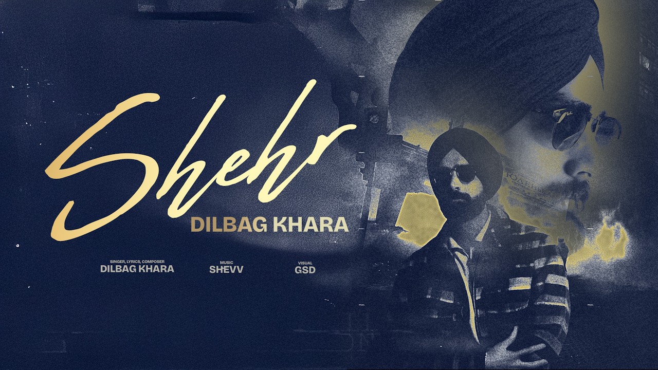 Watch Shehr - Dilbag Khara on YouTube Watch Shehr - Dilbag Khara on YouTube