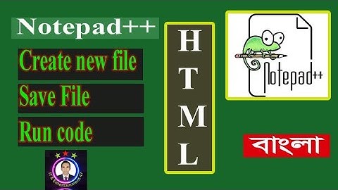 Notepad++ Bangla tutorial : create a new file, save file and run html code.