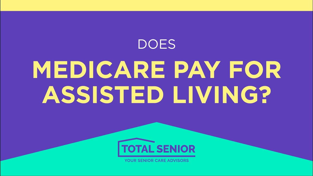 Does Medicare pay for assisted living? Total Senior Local Senior