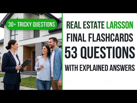 Real estate Larsson Final Flashcards 53 Questions with Explained Answers to Ace Your Licensure Test