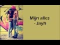 Jayh - Mijn alles (lyrics)