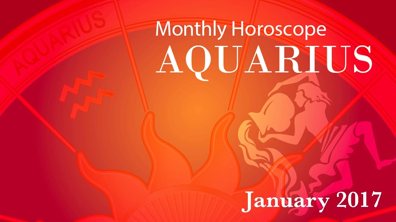 Aquarius Horoscope January Monthly Horoscope 2017 YouTube
