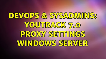 DevOps & SysAdmins: YouTrack 7.0 Proxy settings Windows Server