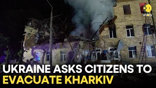 Russia-Ukraine War : Ukraine orders civilian evacuation of Kharkiv areas as Russians advance | Wion