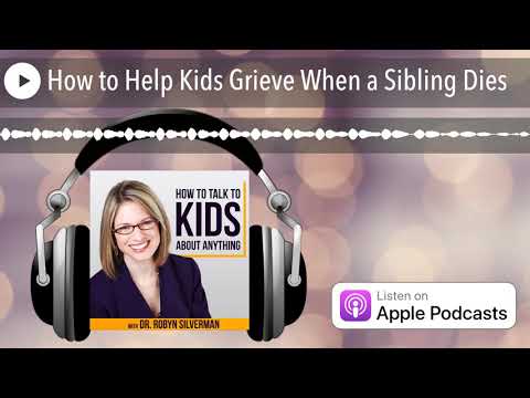 How to Help Kids Grieve When a Sibling Dies
