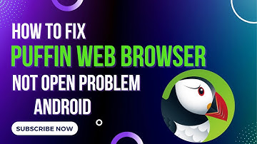 How To Fix Puffin Web Browser Not Open Problem Android