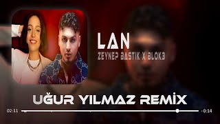 Zeynep Bastık & Blok3 - LAN ( Uğur Yılmaz Remix ) | Sana Ben Ezelden Geldim Lan. Resimi