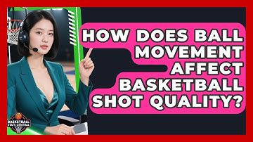 How Does Ball Movement Affect Basketball Shot Quality? - Basketball Stats Central