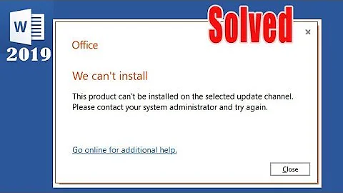 Solve we can't install office 2019 this product can't be installed on the selected update channel